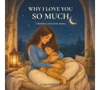 Why I Love You So Much: A Bedtime Letter from Mama
