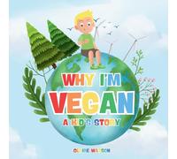 Why I’m Vegan - A Kid’s Story: A Fun and Simple Introduction to Vegan Living for Kids - A Colourful Story Explaining Plant-Based Eating and Kindness to Animals: 2