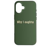 Why I Oughta - Grandpa's Old Time Colloquial Humor Custodia per iPhone 16