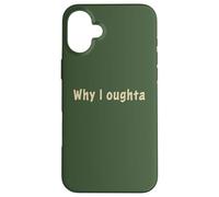 Why I Oughta - Grandpa's Old Time Colloquial Humor Custodia per iPhone 16 Plus