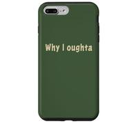 Why I Oughta - Grandpa's Old Time Colloquial Humor Custodia per iPhone 7 Plus/8 Plus