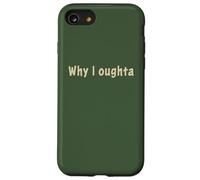 Why I Oughta - Grandpa's Old Time Colloquial Humor Custodia per iPhone SE (2020) / 7/8