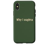 Why I Oughta - Grandpa's Old Time Colloquial Humor Custodia per iPhone X/XS