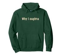 Why I Oughta - Grandpa's Old Time Colloquial Humor Felpa con Cappuccio
