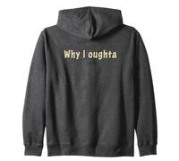 Why I Oughta - Grandpa's Old Time Colloquial Humor Felpa con Cappuccio