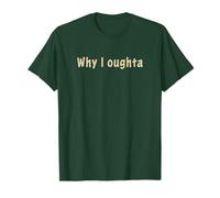 Why I Oughta - Grandpa's Old Time Colloquial Humor Maglietta