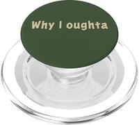 Why I Oughta - Grandpa's Old Time Colloquial Humor PopSockets PopGrip per MagSafe