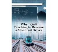 Why I Quit Teaching to Become a Monorail Driver
