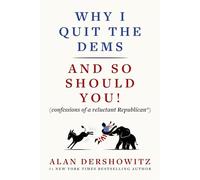 Why I Quit the Dems: And So Should You! (confessions of a reluctant Republican*)
