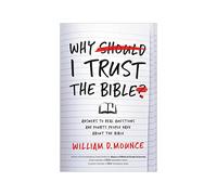 William D. Mounce Why I Trust the Bible (Tascabile)