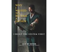 Why I Waited to Become a father: I Built the System First
