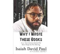 Why I Wrote These Books: A 25+ Year Literary Journal For How I Kept the Pen Moving