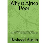 Why is Africa Poor: Breaking Down Neo-Colonial, Imperialism, and Global Anti-Blackness