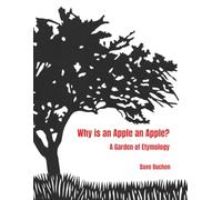 Why is an Apple an Apple?: A Garden of Etymology