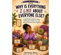Why Is Everything I Like About Everyone Else?: A Simple Guide for Moms to Notice What's Yours, What's Theirs, and What You Genuinely Enjoy Together