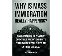 Why is Mass Immigration Really Happening?: White Replacement Theory, Globalist Conspiracy, Border Crisis, Diversity Failure, Talmud Influences, ... Demographic Shift in Targeted White Countries