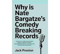 WHY IS NATE BARGATZE’S COMEDY BREAKING RECORDS?: The Rise of a Comedian Who Made Deadpan Humor Accessible, Transforming Everyday Struggles into Laughter and Inspiration