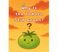 Why Is the Tomato Still Green?: A tender story about change, courage, and finding your own color