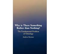 Why is There Something Rather than Nothing?: The Fundamental Problem of Ontology