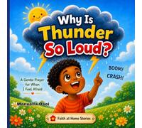 Why Is Thunder So Loud?: A Story About Trusting God When We Feel Scared