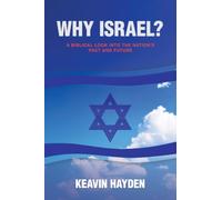 Why Israel?: A Biblical Look Into The Nation's Past and Future