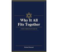 Why It All Fits Together: A Guide to Judaism from the Inside Out