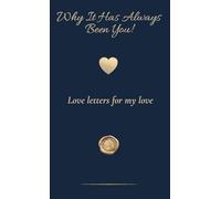 Why It Has Always Been You!