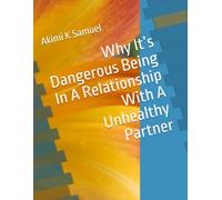 Why It’s Dangerous Being In A Relationship With A Unhealthy Partner