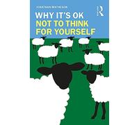 Why It's OK Not to Think for Yourself