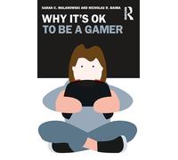 Sarah C. Malanowski Nicholas R. Baima Why It's OK to Be a Gamer (Tascabile)
