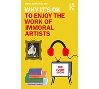 Why It's OK to Enjoy the Work of Immoral Artists