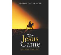 Why Jesus Came: Seeking the Lost