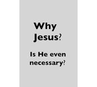 Why Jesus? Is He even necessary?