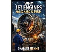 Why Jet Engines Are So Hard to Build: Engineering at the Edge of the Possible