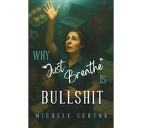 Why "Just Breathe" is Bullshit: And What Actually Works
