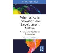 Why Justice in Innovation and Development Matters: A Relational Egalitarian Perspective