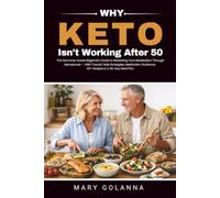 Why Keto Isn't Working After 50: The Hormone-Aware Beginner's Guide to Restarting Metabolism Through Menopause - With Thyroid-Safe Strategies, 40+ Recipes & a 28-Day Meal Plan