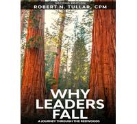 WHY LEADERS FALL: A Journey Through The Redwoods