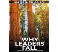 WHY LEADERS FALL: A Journey Through The Redwoods
