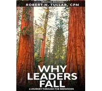 WHY LEADERS FALL: A Journey Through The Redwoods