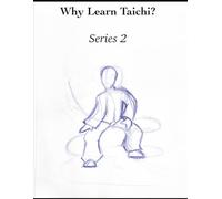 Why Learn TaiChi? Series 2