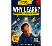 Why Learn?: Your Brain Is Your Superpower