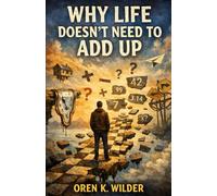 Why Life Doesn’t Need to Add Up