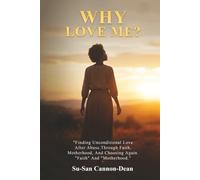 Why Love Me?: Finding Unconditional Love After Abuse, Through Faith, Motherhood, and Choosing Again
