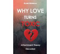 Why love turns toxic ?: Attachment theory decoded