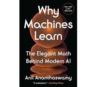 Why Machines Learn: The Elegant Math Behind Modern AI