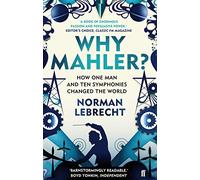 Norman Lebrecht – Perché Mahler? – Come un uomo e dieci sinfonie hanno cambiato il mondo – Tascabile