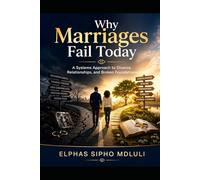 Why Marriages Fail Today: A Systems Approach to Divorce, Relationships, and Broken Foundations