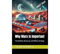 Why Mars Is Important: The Realities, Resources, and Military Strategy