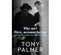 Why Me? First Account for Me: Adventures in the Music and Film Trade